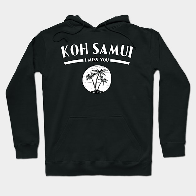 Koh Samui I Miss You - Tropical Island Travel Hoodie by BlueTodyArt